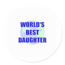 World's Best Daughter Round Sticker