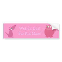 World's Best Fur Kid Mom! Bumper Sticker