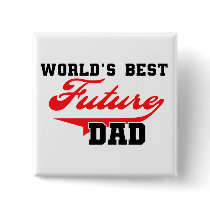 World's Best Future Dad T shirts and Gifts Button