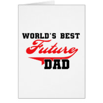World's Best Future Dad T shirts and Gifts Greeting Cards