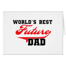 World's Best Future Dad T shirts and Gifts Greeting Card