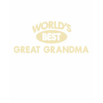 Worlds Best Great Grandma T-Shirt by familyshop Worlds Best Great Grandma T-Shirt
