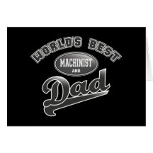 World's Best Machinist & Dad Greeting Card