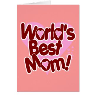 World's BEST Mom! Card