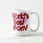 World's BEST Mom! Coffee Mugs
