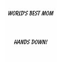 World's Best Mom, Hands Down! t-shirts