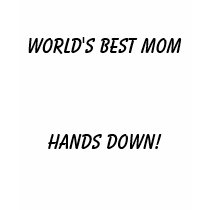 World's Best Mom, Hands Down! t-shirts