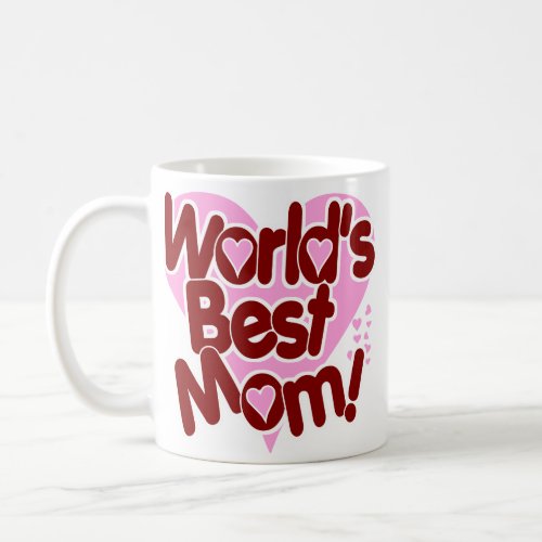 World's BEST Mom! Coffee Mugs