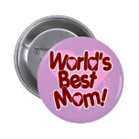 World's BEST Mom! Pinback Button