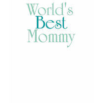 Worlds Best Mommy..2 t-shirts by CaringHearts Worlds Best Mommy..2 t-shirts