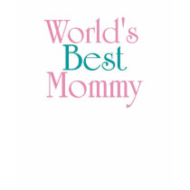 Worlds Best Mommy t-shirts by CaringHearts Worlds Best Mommy t-shirts