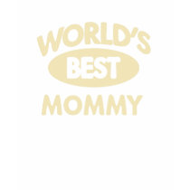 Worlds Best Mommy T-Shirt by familyshop Worlds Best Mommy T-Shirt