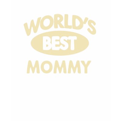 Worlds Best Mommy T-Shirt by familyshop