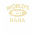 Worlds Best Nana T-Shirt by familyshop Worlds Best Nana T-Shirt