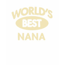Worlds Best Nana T-Shirt by familyshop Worlds Best Nana T-Shirt