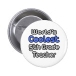 World's Coolest 5th Grade Teacher Buttons