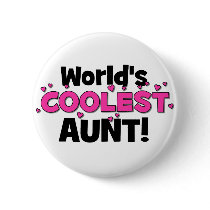 World's Coolest Aunt!  Great gift for Auntie To Be Pinback Button