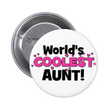 World's Coolest Aunt!  Great gift for Auntie To Be Pinback Button