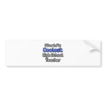 World's Coolest High School Teacher bumper stickers