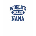 Worlds Coolest Nana T-Shirt by familyshop Worlds Coolest Nana T-Shirt
