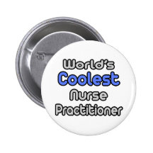 World's Coolest Nurse Practitioner Pinback Button