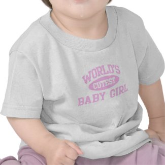 Worlds Cutest Baby Girl T-Shirt shirt