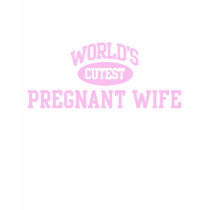 Worlds Cutest Pregnant Wife T-Shirt