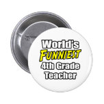 World's Funniest 4th Grade Teacher Pin