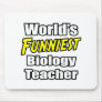World's Funniest Biology Teacher Mouse Pads