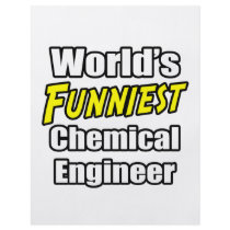 World's Funniest Chemical Engineer flyers by Chemical_Engineer World's Funniest Chemical Engineer flyers