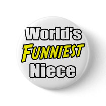 World's Funniest Niece buttons by Niece_Shirts World's Funniest Niece buttons