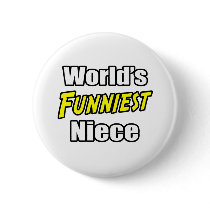 World's Funniest Niece buttons by Niece_Shirts World's Funniest Niece buttons
