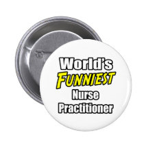World's Funniest Nurse Practitioner Pinback Buttons
