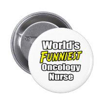 World's Funniest Oncology Nurse Button