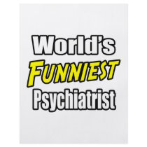 World's Funniest Psychiatrist flyers by Psychiatrist_Shirts World's Funniest Psychiatrist flyers