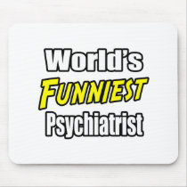World's Funniest Psychiatrist mousepads