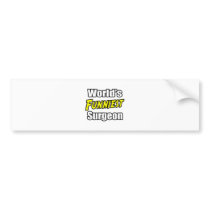 World's Funniest Surgeon bumper stickers by SurgeonShirts World's Funniest Surgeon bumper stickers