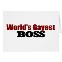 World'S Gayest Boss Greeting Cards