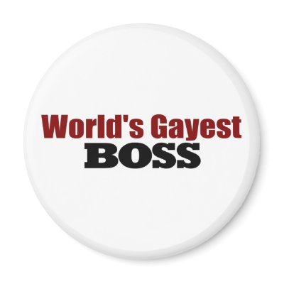 World'S Gayest Boss Magnet by worldsfair