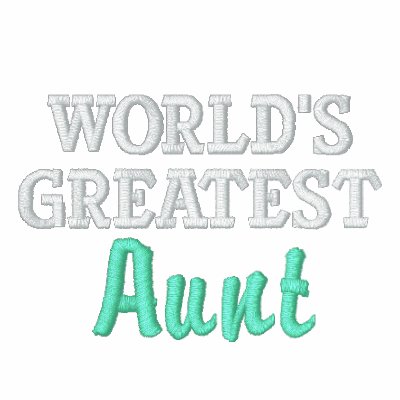 World's Greatest  Aunt Embroidered Hooded Sweatshirt by AuntandUncleGifts