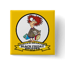 WORLDS GREATEST BLACK FRIDAY SHOPPER CARTOON PINBACK BUTTONS