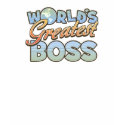 Worlds Greatest Boss T-Shirt by cubiclewars Worlds Greatest Boss T-Shirt