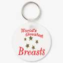 World's Greatest Breasts keychains by WorldsGreatestTees World's Greatest Breasts keychains