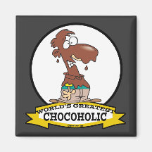 WORLDS GREATEST CHOCOHOLIC CARTOON FRIDGE MAGNETS