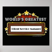 World's Greatest Client Service Manager Posters
