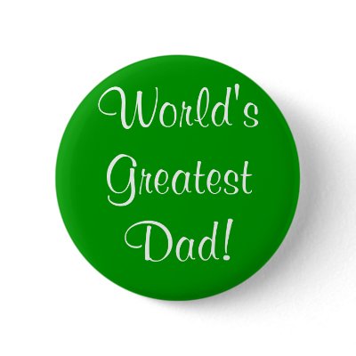 World's Greatest Dad! Button by princessklb07