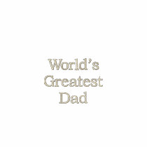 World's Greatest Dad embroidered shirts