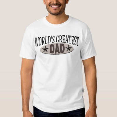 WORLD&#39;S GREATEST DAD SHIRTS