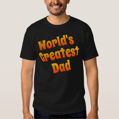 WORLD&#39;S GREATEST DAD TEE SHIRT