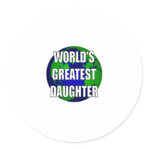World's Greatest Daughter Round Stickers